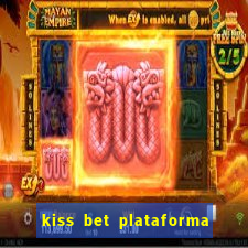 kiss bet plataforma de jogos